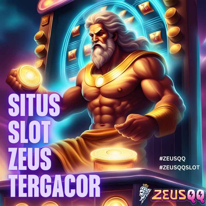 ZEUSQQ: Situs Resmi Login Zeus QQ Slot Paling Gampang Maxwin